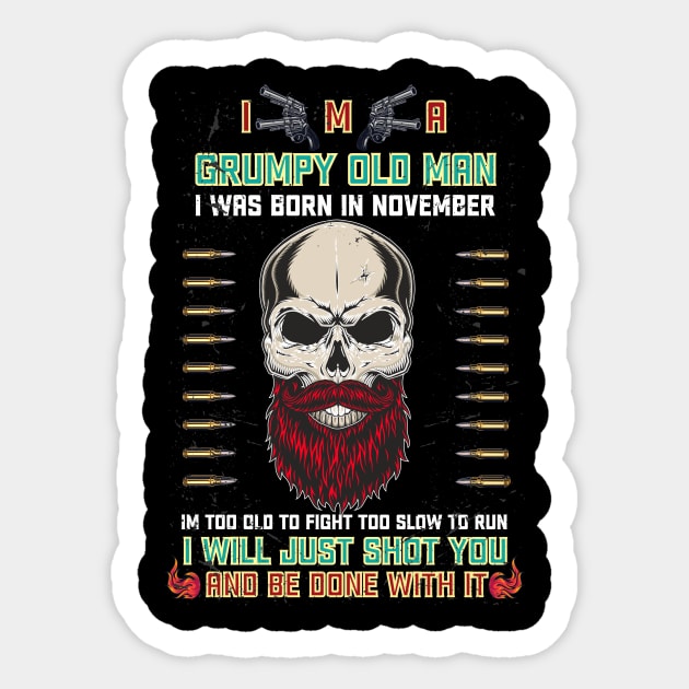 i'm a grumpy old man i was born in November birthday funny gift idea for grandpa T-Shirt T-Shirt Sticker by Medtif